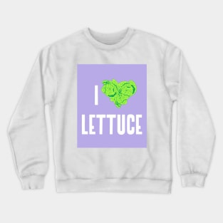 I love lettuce salad greens gardening lover Crewneck Sweatshirt